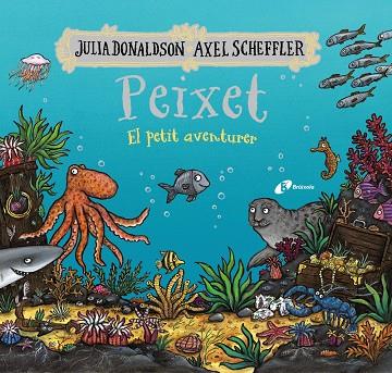 PEIXET, EL PETIT AVENTURER | 9788413493206 | DONALDSON, JULIA / SCHEFFLER, AXEL