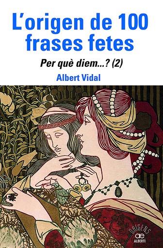 ORIGEN DE 100 FRASES FETES. PER QUÈDIEM? 2, L'/  | 9788472461888 | VIDAL, ALBERT