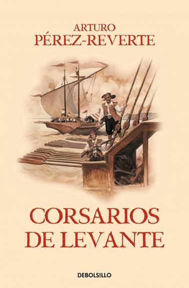 CAPITÁN ALATRISTE 6. CORSARIOS DE LEVANTE | 9788466329194 | PÉREZ-REVERTE, ARTURO
