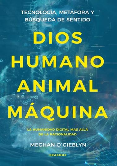 DIOS, HUMANO, ANIMAL, MÁQUINA | 9788410199330 | MEGHAN O´GIEBLYN