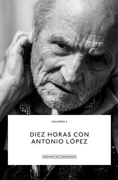 DIEZ HORAS CON ANTONIO LÓPEZ | 9788418934117 | LÓPEZ, ANTONIO