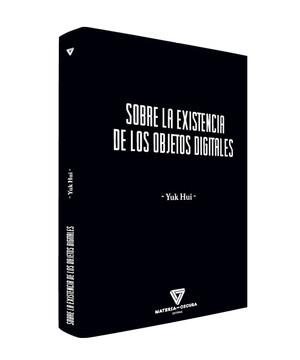 SOBRE LA EXISTENCIA DE LOS OBJETOS DIGITALES | 9788412703405 | HUI, YUK