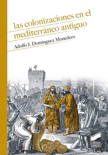 COLONIZACIONES EN EL MEDITERRÁNEO ANTIGUO, LAS | 9788413571652 | DOMÍNGUEZ MONEDERO, ALFONSO J.