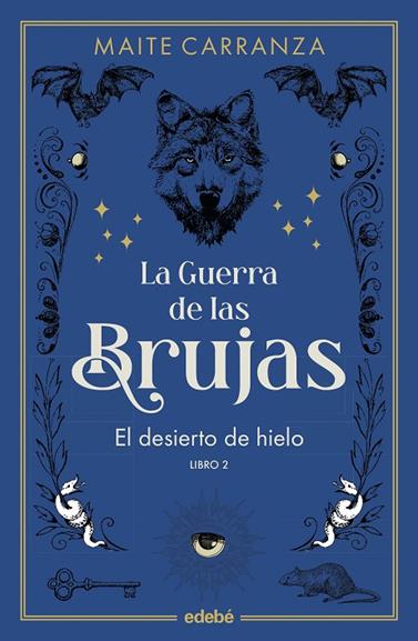 LA GUERRA DE LAS BRUJAS 2. EL DESIERTO DE HIELO | 9788468369778 | CARRANZA, MAITE