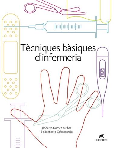 TÈCNIQUES BÀSIQUES D?INFERMERIA | 9788413215730 | GÓMEZ ARRIBAS, ROBERTO/BLASCO COLMENAREJO, BELÉN