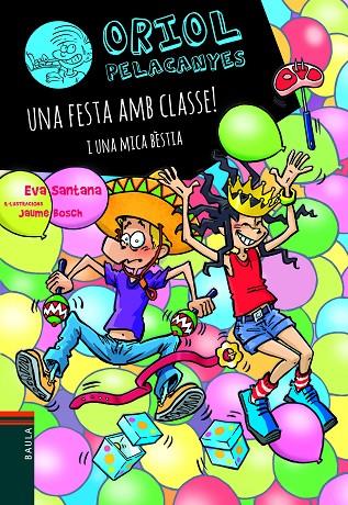 ORIOL PELACANYES.17/ UNA FESTA AMB CLASSE! I UNA MICA BÈSTIA | 9788447949137 | SANTANA BIGAS, EVA