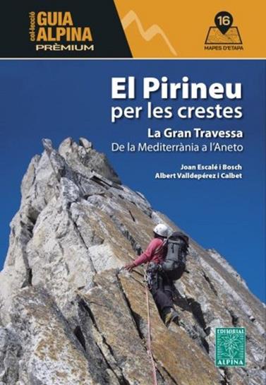 PIRINEU PER LES CRESTES. DE LA MEDITERRANIA A L'ANETO | 9788470112041 | ESCALÉ I BOSCH, JOAN