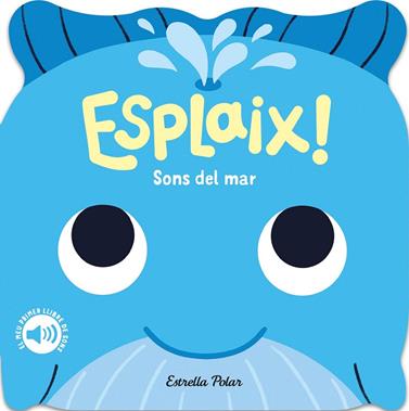 ESPLAIX! SONS DEL MAR. EL MEU PRIMER LLIBRE DE SONS | 9788418444920 | DALL'AVA, CAROLINE