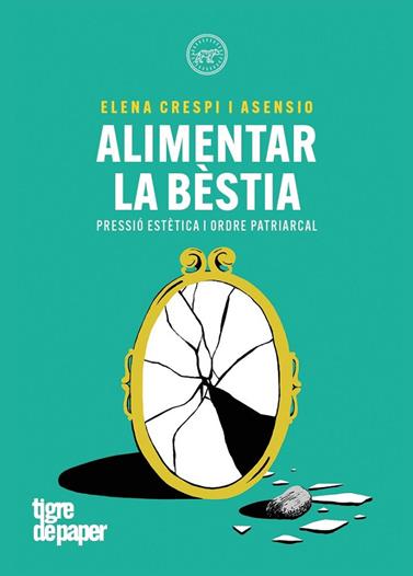 ALIMENTAR LA BESTIA  | 9788418705847 | CRESPI ASENSI, ELENA