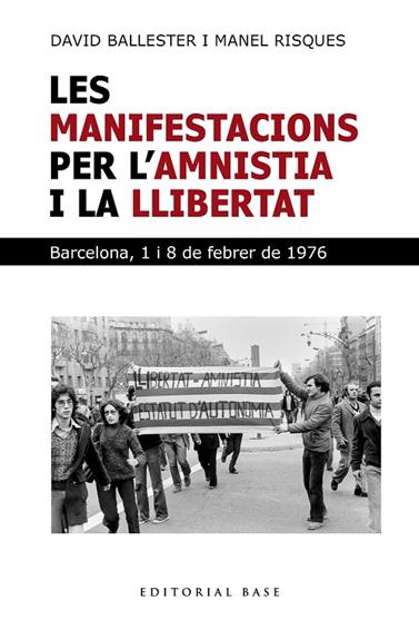 MANIFESTACIONS PER L'AMNISTIA I LA LLIBERTAT. BARCELONA 1 I 8 DE FEBRER, LES | 9791387728281 | BALLESTER, DAVID/RISQUES CORBELLA, MANEL