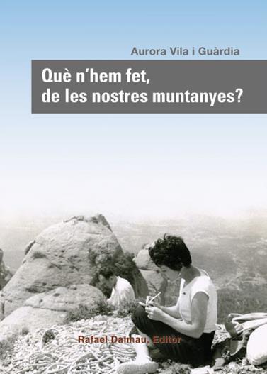 QUE N'HEM FET, DE LES NOSTRES MUNTANYES? | 9788423207817 | VILA I GUÀRDIA, AURORA