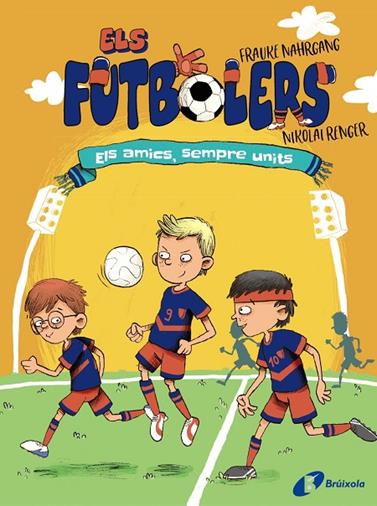 ELS FUTBOLERS 2. ELS AMICS, SEMPRE UNITS | 9788413491646 | NAHRGANG, FRAUKE