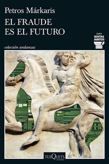 FRAUDE ES EL FUTURO, EL (SERIE KOSTAS JARITOS 17) | 9788411077699 | MÁRKARIS, PETROS
