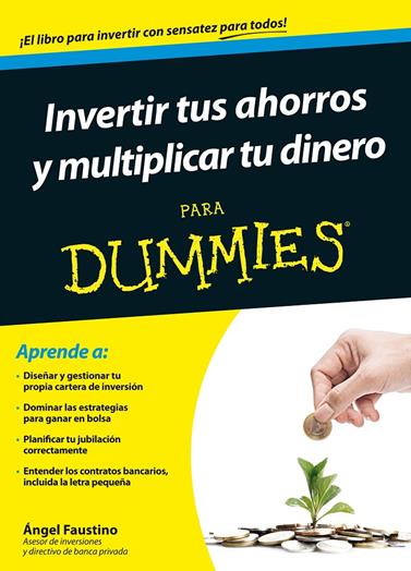 INVERTIR TUS AHORROS Y MULTIPLICAR TU DINERO PARA DUMMIES | 9788432902437 | FAUSTINO, ANGEL