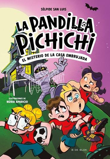 PANDILLA PICHICHI 5. EL MISTERIO DE LA CASA EMBRUJADA | 9788410269774 | SAN LUIS, SÉLPIDE