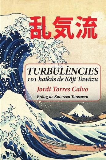 TURBULÈNCIES 101 HAIKÚS DE KÔJI TAWÂZU | 9791399064063 | TORRES CALVO, JORDI