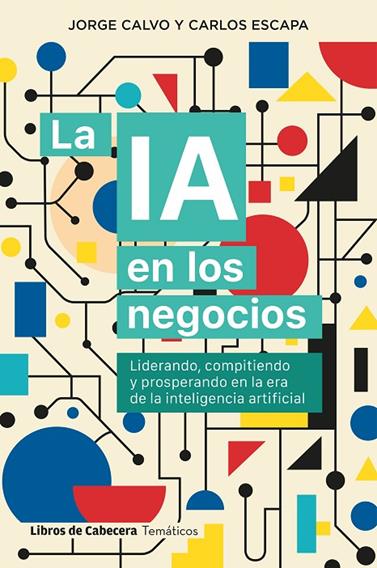 LA IA EN LOS NEGOCIOS | 9791399055023 | CALVO, JORGE/ESCAPA, CARLOS