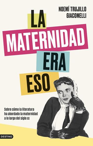 MATERNIDAD ERA ESO, LA | 9788423363964 | TRUJILLO GIACOMELLI, NOEMÍ