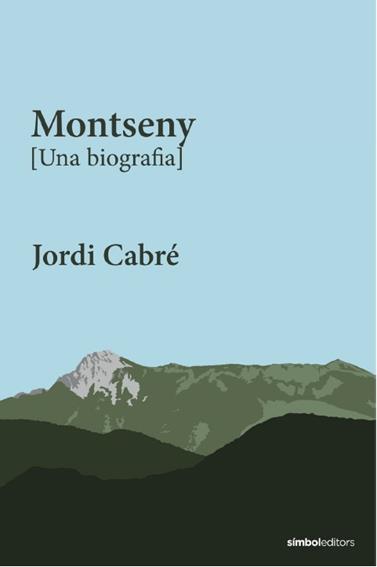MONTSENY [UNA BIOGRAFIA] | 9788418696565 | CABRÉ, JORDI