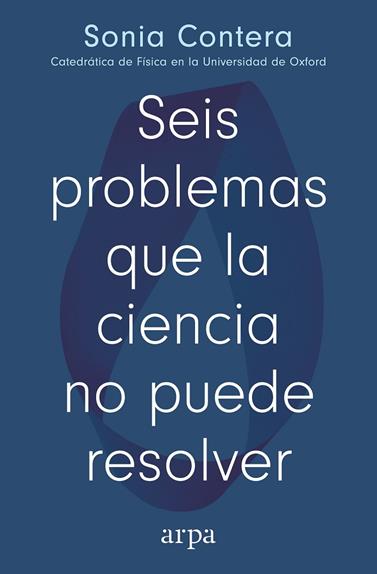 SEIS PROBLEMAS QUE LA CIENCIA NO PUEDE RESOLVER | 9791387833091 | CONTERA, SONIA