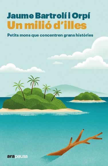 UN MILIÓ D'ILLES | 9788411731706 | BARTROLÍ ORPÍ, JAUME