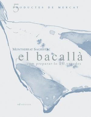 BACALLÀ  (PRODUCTES DE MERCAT) | 9788460997450 | SAGRISTÀ SAULEDA, MONTSERRAT