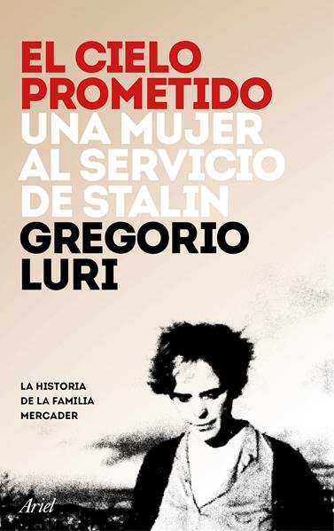 CIELO PROMETIDO, EL/ UNA MUJER AL SERVICIO DE STALIN | 9788434423596 | LURI, GREGORIO