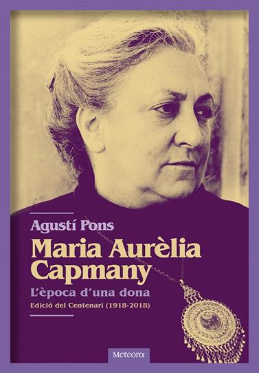 MARIA AURÈLIA CAPMANY. L'ÈPOCA D'UNA DONA | 9788494698255 | PONS, AGUSTÍ