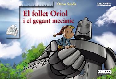 FOLLET ORIOL I EL GEGANT MECÀNIC, EL | 9788448942762 | SARDÀ, ÒSCAR