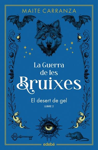 GUERRA DE LES BRUIXES 2. EL DESERT DE GEL  | 9788468369785 | CARRANZA, MAITE