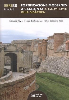 FORTIFICACIONS MODERNES A CATALUNYA (S. XVI, XVII I XVIII) | 9788423209224 | HERNANDEZ-CARDONA, FRANCESC XAVIER/ SOSPEDRA-ROCA, RAFAEL