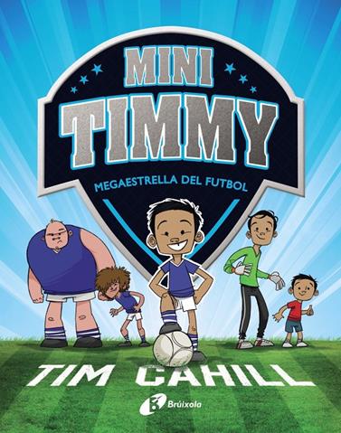MINI TIMMY.1/  MEGAESTRELLA DEL FUTBOL | 9788499062976 | CAHILL, TIM