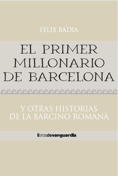 PRIMER MILLONARIO DE BARCELONA, EL | 9788418604324 | BADIA LLORENS, FÈLIX