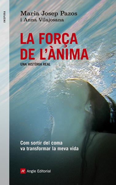 FORÇA DE L'ANIMA. UNA HISTÒRIA REAL, LA | 9788415695240 | PAZOS, MARIA JOSEP I VILAJOSANA, ANNA