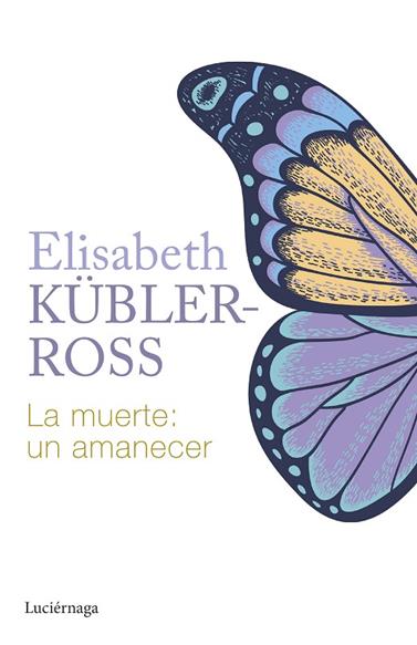 MUERTE: UN AMANECER, LA | 9788419996015 | KÜBLER-ROSS, ELISABETH