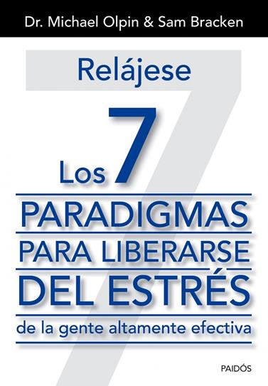 RELÁJESE. LOS 7 PARADIGMAS PARA LIBERARSE DEL ESTRÉS | 9788449329975 | OLPIN, M./BRACKEN, S.
