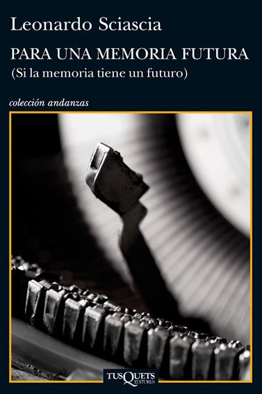 PARA UNA MEMORIA FUTURA | 9788483834855 | SCIASCIA, LEONARDO