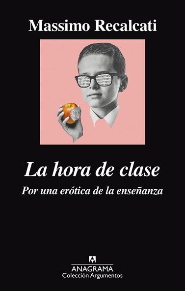 HORA DE CLASE, LA/  POR UNA ERÓTICA DE LA ENSEÑANZA | 9788433964076 | RECALCATI, MASSIMO