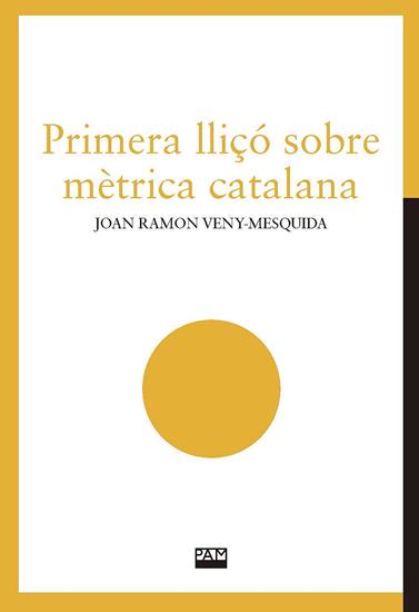 PRIMERA LLIÇÓ SOBRE MÈTRICA CATALANA | 9788491913078 | VENY-MESQUIDA, JOAN RAMON