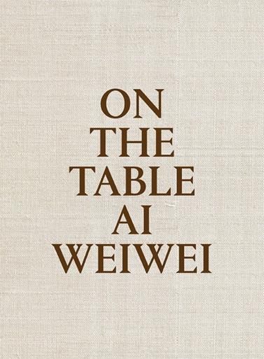 ON THE TABLE. AI WEIWEI | 9788415691969 | WEIWEI, AI