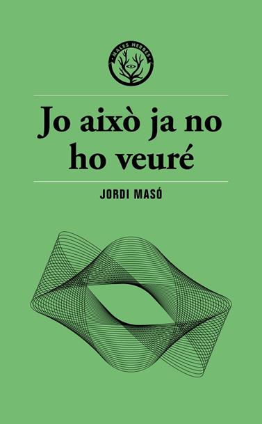 JO AIXÒ JA NO HO VEURÉ | 9791399156911 | MASÓ, JORDI