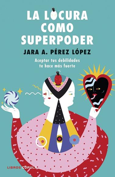 LOCURA COMO SUPERPODER, LA | 9788448024260 | PÉREZ LÓPEZ, JARA