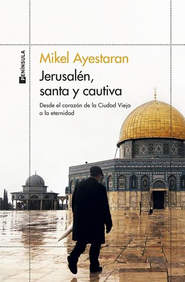 JERUSALÉN, SANTA Y CAUTIVA | 9788499429861 | AYESTARAN, MIKEL