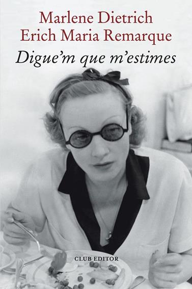 DIGUE'M QUE M'ESTIMES | 9788473294898 | REMARQUE, ERICH MARIA/DIETRICH, MARLENE