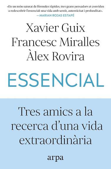 ESSENCIAL.TRES AMICS A LA RECERCA D'UNA VIDA EXTRAORDINÀRIA | 9791387833060 | GUIX, XAVIER/MIRALLES, FRANCESC/ROVIRA, ÀLEX