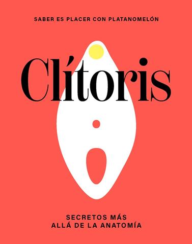 CLITORIS: LOS SECRETOS MAS ALLA DE LA ANATOMIA | 9788419043290