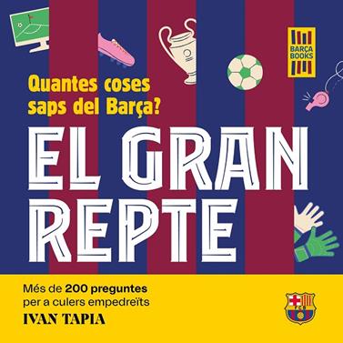 GRAN REPTE, EL/. QUANTES COSES SAPS DEL BARÇA? | 9788419430090 | TAPIA, IVAN