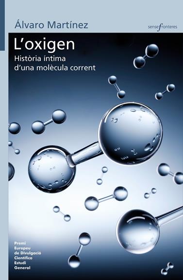 OXIGEN: HISTÒRIA ÍNTIMA D'UNA MOLÈCULA CORRENT, L' | 9788413581750 | MARTÍNEZ CAMARENA, ÁLVARO