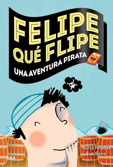 FELIPE QUÉ FLIPE | 9788427207967 | PRADAS ANDREU, NURIA/SANS RIBERA, EVA