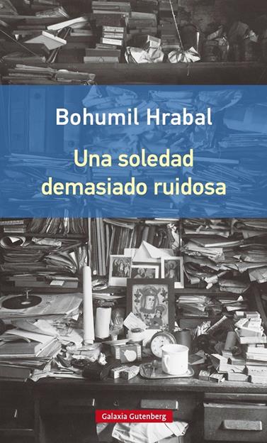 UNA SOLEDAD DEMASIADO RUIDOSA- RÚSTEGA | 9788416252442 | HRABAL, BOHUMIL